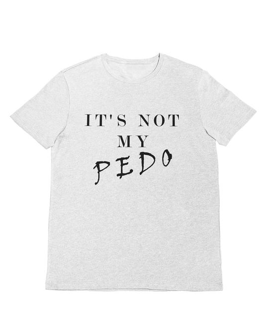 Playera para Hombre NOT MY PEDO.