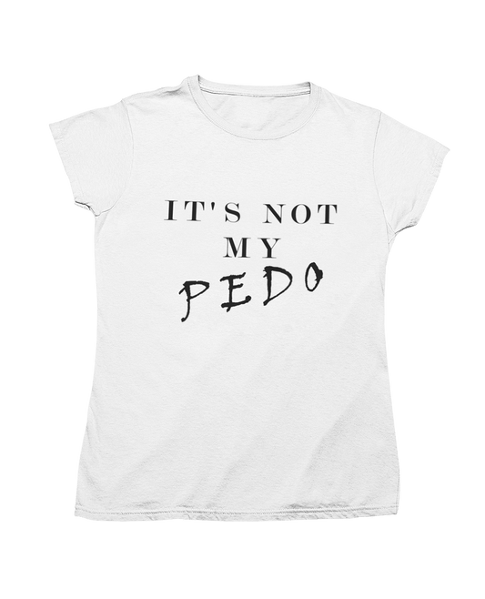 Playera para Mujer NOT MY PEDO