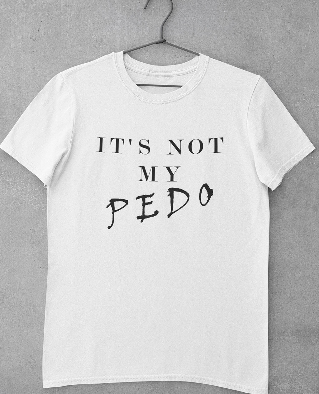 Playera para Hombre NOT MY PEDO.