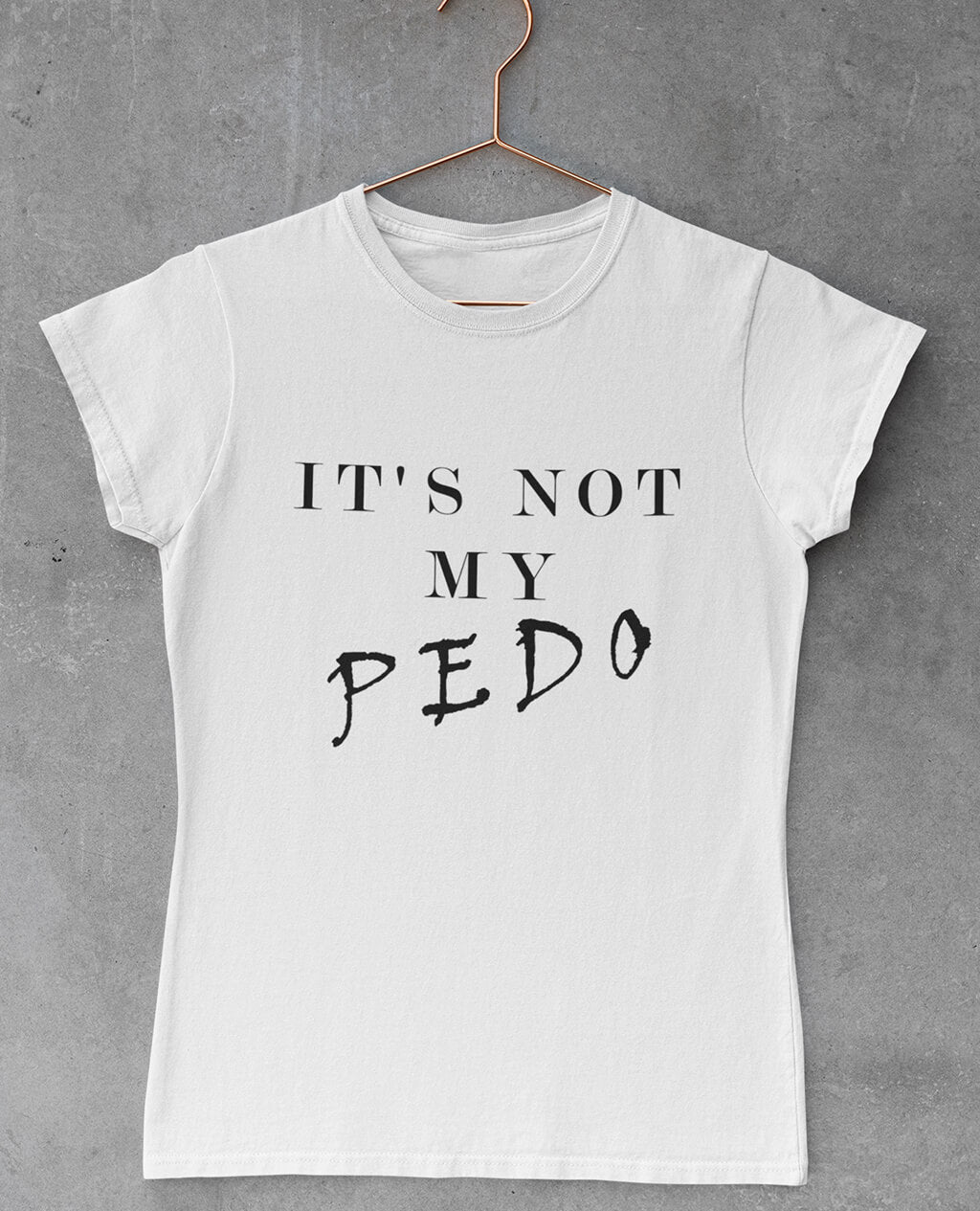 Playera para Mujer NOT MY PEDO