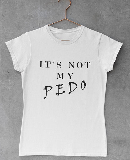 Playera para Mujer NOT MY PEDO